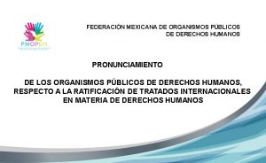 imagen Pronunciamiento FMOPDH respecto a la ratificacion de tratados internacionales en materia de derechos humanos